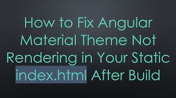 How to Fix Angular Material Theme Not Rendering in Your Static index.html After Build