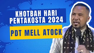 Khotba Terbaru Pdt Mell Atock : Special Hari Pentakosta 2024