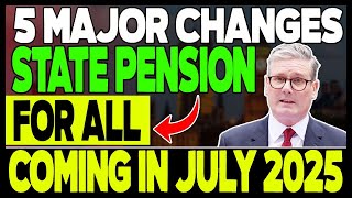 5 Big State Pension Changes Coming in July 2025 – What Pensioners Must Know