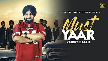 Must Yaar | Vairry Baath ( Full Video ) Latest Punjabi Song 2018 | New Punjabi Songs 2018