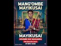 MANG OMBE MAYIKUSAI UJUMBE WA WAGANGA 0784316651 PRD BY DAZI STUDIO 2026 