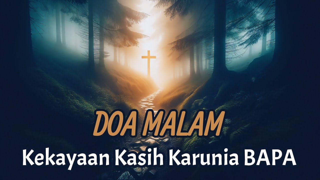 Doa Malam - Kekayaan Kasih Karunia Bapa - Renungan Harian Kristen - Mezbah Doa Syukur Terbaru 2024
