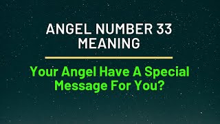 What Do Angel Number 33 Means - Do You Keep Seeing 33?