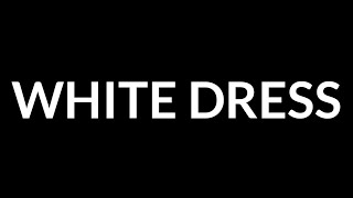 Lana Del Rey - White Dress (Lyrics)