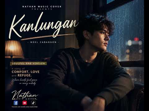 Kanlungan - Noel Cabangon (Soulful RNB Version) Nathan Music Cover