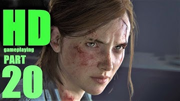 The Last of Us Part II : Walkthrough Gameplay Part 20 – ( PS4 ) FULL HD
