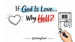 If God Is All-Loving Why Does Hell Exist? A Bible Study Most Christians Avoid