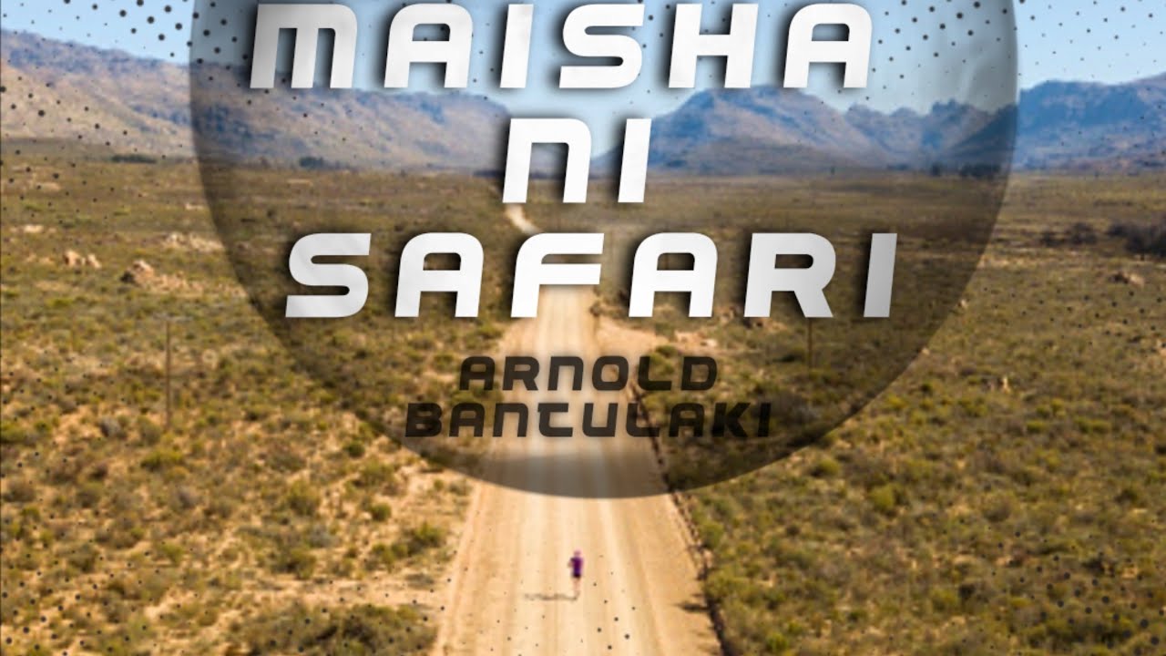 maisha ni safari ndefu yenye historia kubwa