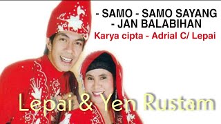 Lepai & Yen Rustam - Samo Samo Sayang & Jan Balabihan Karya cipta : Adrial C/ Lepai #Minangnesia