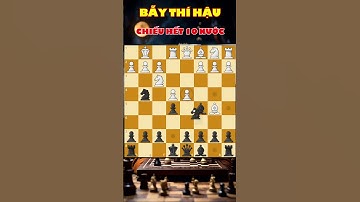 Tà chiêu THÍ HẬU để phong tỏa CHIẾU HẾT trong 10 nước - Bí mật cờ vua #covuacoban