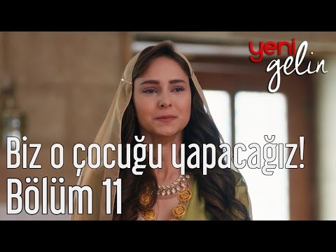 Yeni Gelin 11. Bölüm - Biz O Çocuğu Yapacağız!