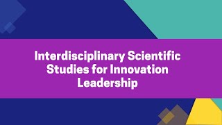 Interdisciplinary Scientific Studies for Innovation