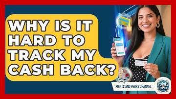 Why Is It Hard To Track My Cash Back? - Points and Perks Channel