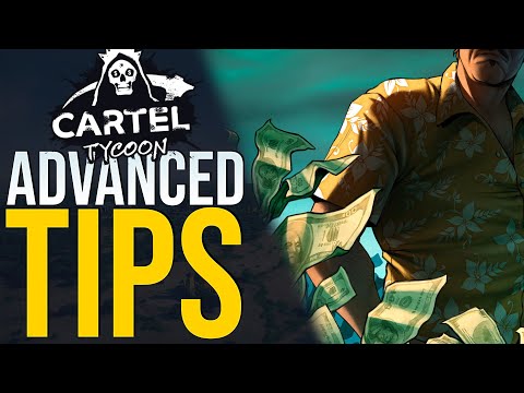 Cartel Tycoon | Advanced Tips / Walkthrough