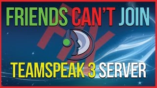 Friends Can't Join Teamspeak 3 Server FIX (UPDATE)
