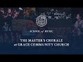 The Master's Chorale at Grace Community Church