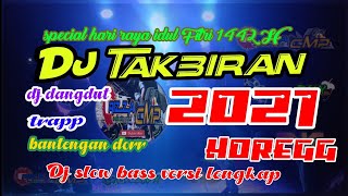 Dj TAKBIRAN  2021 | special hari raya idul Fitri 1442 H | Dj slow bass horeg | full version