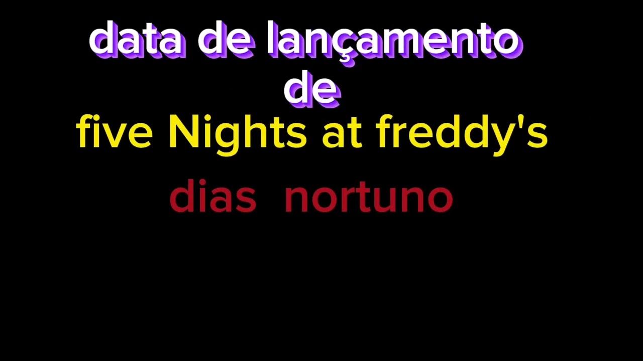 data de lançamento de Five Nights at freddy's dias nortuno YouTube data de lançamento de Five Nights at freddy's dias nortuno YouTube