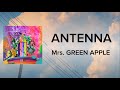 ANTENNA - Mrs. GREEN APPLE 【日本語字幕・歌詞動画】