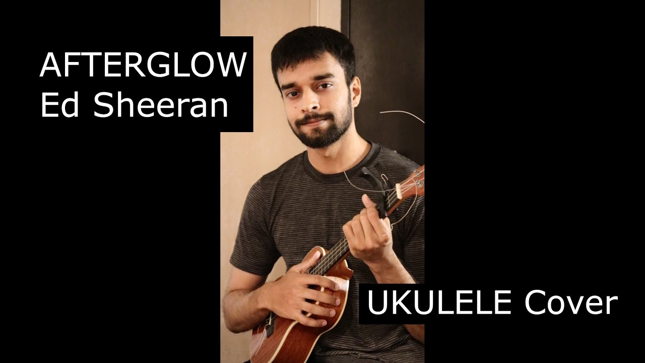 Afterglow Ed Sheeran (Ukulele Cover) YouTube