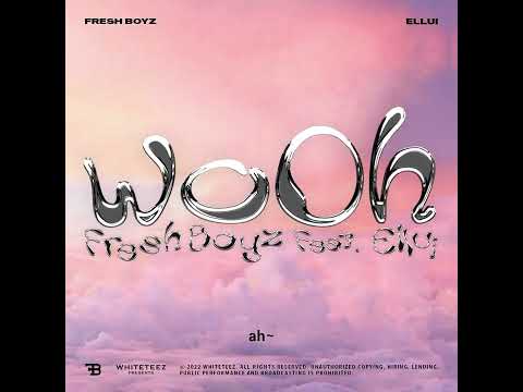 Fresh Boyz - woOh (Feat. Ellui) [Lyric Video]