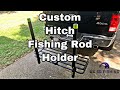 How to make a custom fishing rod holder for a trailer hitch 