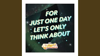 Video thumbnail of "Steven Universe - For Just One Day Let's Only Think About (Love) (From "Steven Universe")"