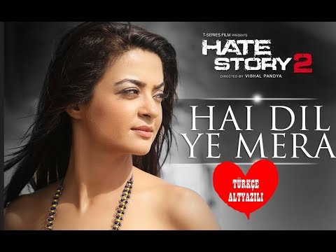 Hai Dil Ye Mera - Türkçe Altyazılı | Arijit Singh | Hate Story 2