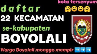 22 Kecamatan di Kabupaten Boyolali. Wong Boyolali perantauan monggo pinarak...