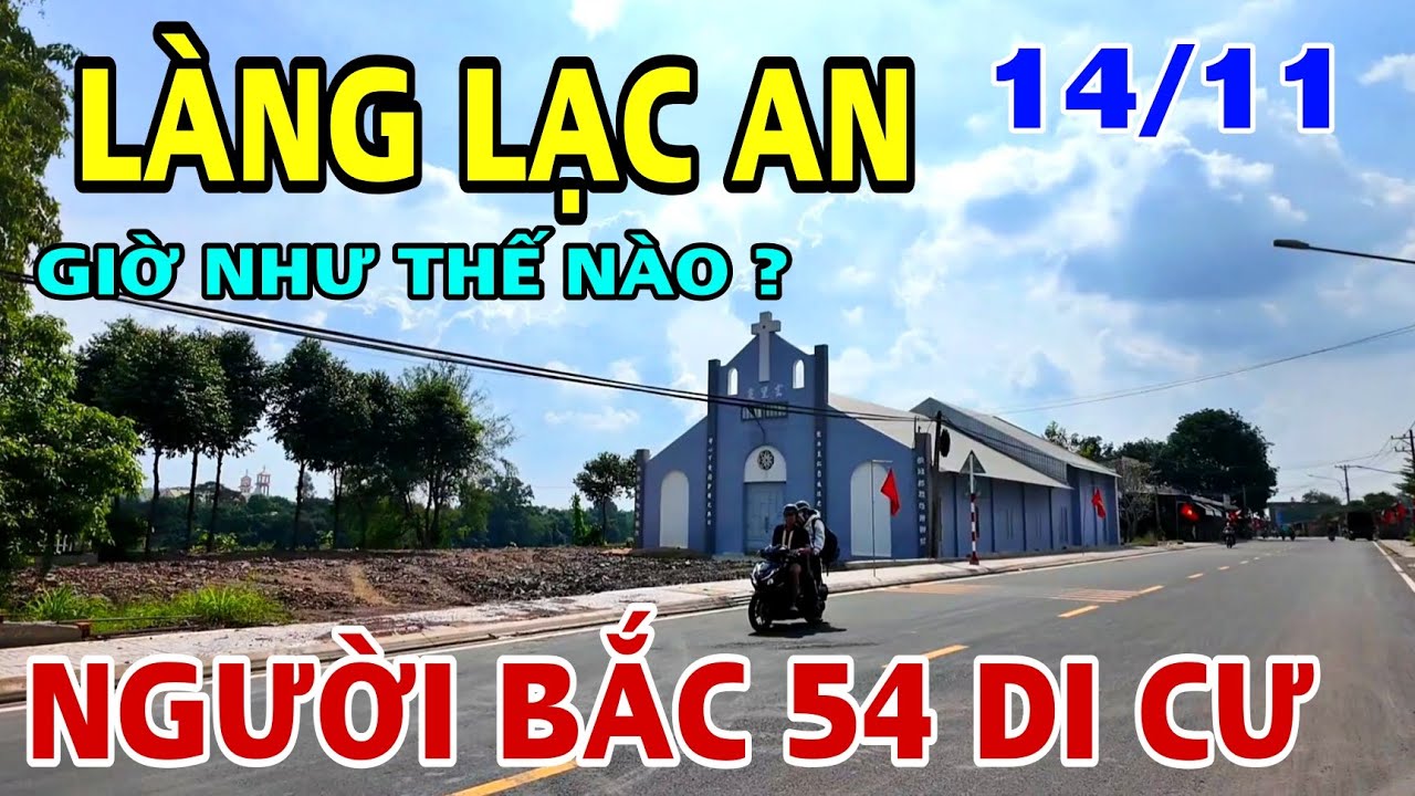 LÀNG LẠC AN NGƯỜI BẮC 54 DI CƯ GIỜ NHƯ THẾ NÀO ?