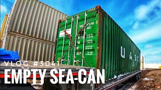 EMPTY SEA-CAN | My Trucking Life | Vlog #3041