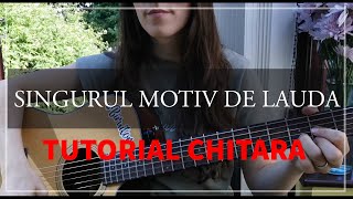 Video thumbnail of "Singurul motiv de lauda - TUTORIAL CHITARA in 3 variante"
