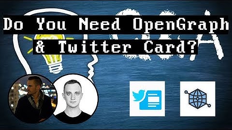 Are OpenGraph and Twitter Card Necessary For SEO?