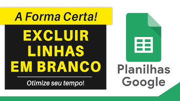Como Excluir Linhas em Branco no Planilhas Google de Forma Inteligente