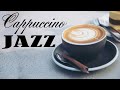 Cappuccino JAZZ - Easy Jazz For Studing,Woking,Reading : Relaxing Background Chill Out Music