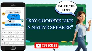 How To Say Goodbye Naturally 10 English Idioms And Phrases You Must Know