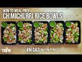 This Sauce Brings Your Meal Prep to a New Dimension | Chimichurri Rice Bowls