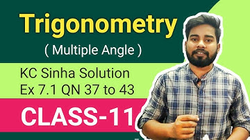 Trigonometry Class 11,KC SINHA Ex 7.1 Solution,kc sinha math solution class 11 chapter 7.1