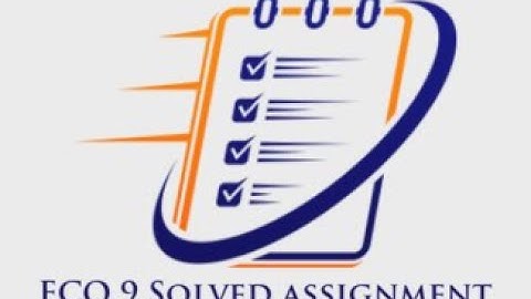ECO 9 Solved Assignment for 2020 - 2021 in English