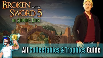 Broken Sword 5 The Serpents Curse - All Missable Trophies Guide