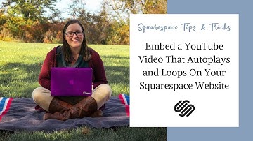 Embed a YouTube Video That Autoplays and Loops On Your Squarespace Website