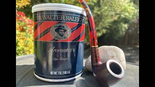 Sir Walter Raleigh Aromatic | no frills or complexity, just enjoyable & satisfying taste. 