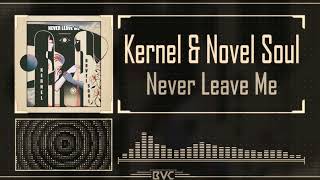 Kernel & Novel Soul - Never Leave Me