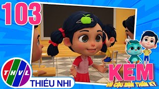 KEM VÀ CẬU BẠN THẦN KỲ - TẬP 103 | THỜI TRANG CỎ TRANH | Phim 3D Hoạt Hình Thiếu Nhi 2024