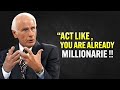 Act as if you are a millionaire   jim rohn motivation