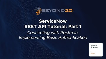 ServiceNow Rest API Tutorial Pt. 1: Connecting with Postman, Implementing Basic Authentication