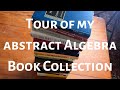 Tour of my abstract algebra book collection