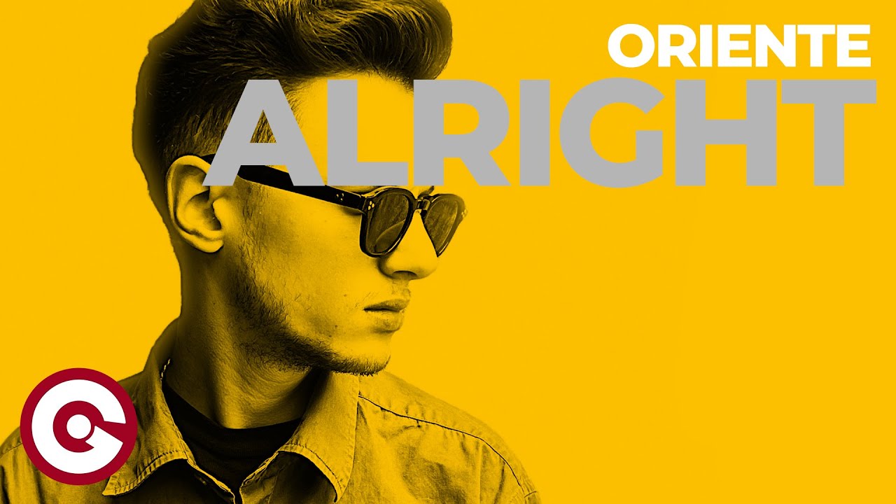 Watch ORIENTE - Alright (Official Visual) on YouTube Watch ORIENTE - Alright (Official Visual) on YouTube