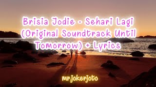 Brisia Jodie - Sehari Lagi (Original Soundtrack Until Tomorrow)   Lyrics