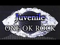 ONE OK ROCK - Juvenile 和訳、カタカナ付き
